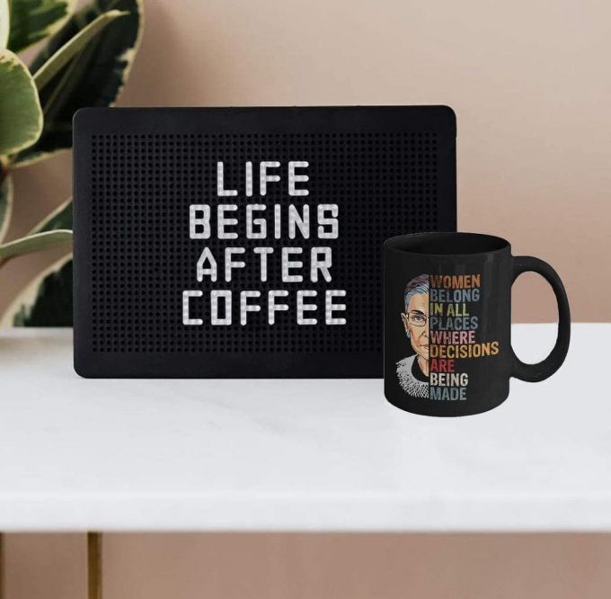 2020 Rbg Mug - Ruth Bader Ginsberg Giclee Tea Mug Coffee Cup With&Quot;Women Belong In All Places Where Decisions Are Being Made&Quot; Women Power Feminist Gift Mug. 3