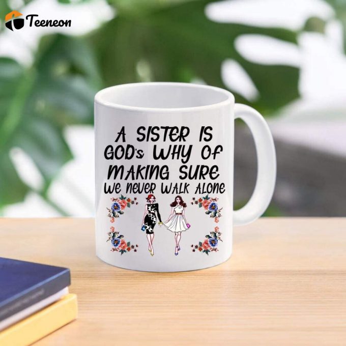 A Sister Is God’s Way Of Making Sure We Never Walk Alone Thanksgiving Birthday Gifts For Sister Gifts For Sister Sis Mug 2