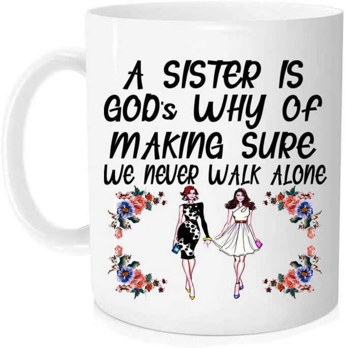 A Sister Is God’s Way Of Making Sure We Never Walk Alone Thanksgiving Birthday Gifts For Sister Gifts For Sister Sis Mug 3