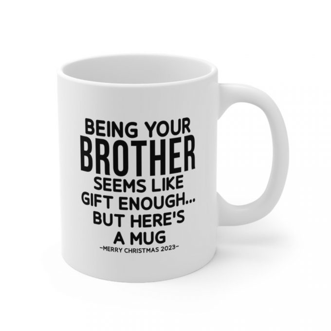 Being Your Brother Funny Christmas Mug 11Oz Ceramic Coffee Mug, Christmas Gift, Gift Mugs, Christmas Mug Ideas, Gift Ideas, Gifts For Him, 3