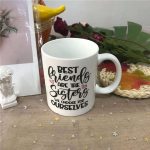 Best Friends Are The Sisters We Choose For Ourselves Coffee Mug