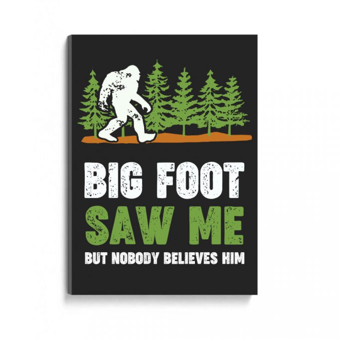 Bigfoot Saw Me Poster Canvas 2