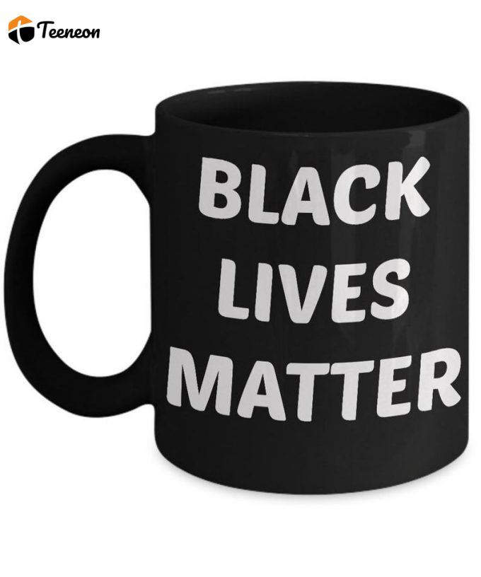 Black Lives Matter Mug, Black History Cups, Equality Mug Art Gift, Mug For Human Rights Activists 2