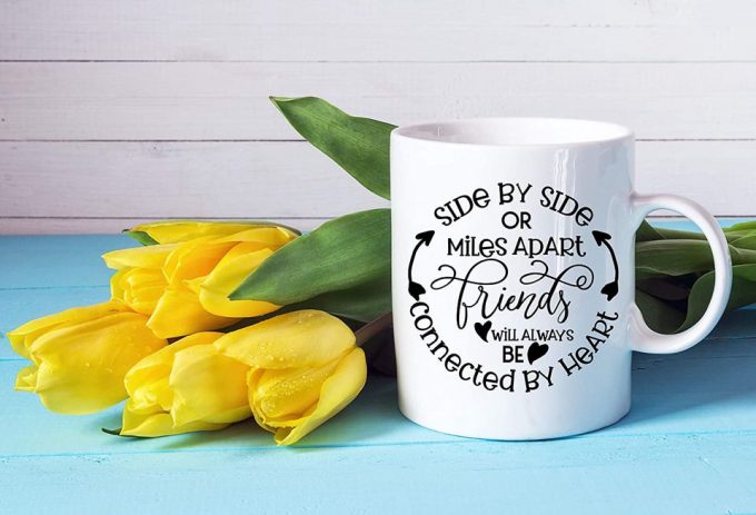 Coffee Mug With Friendship Saying&Quot;Side By Side Or Miles Apart&Quot; Best Friend Gifts 2