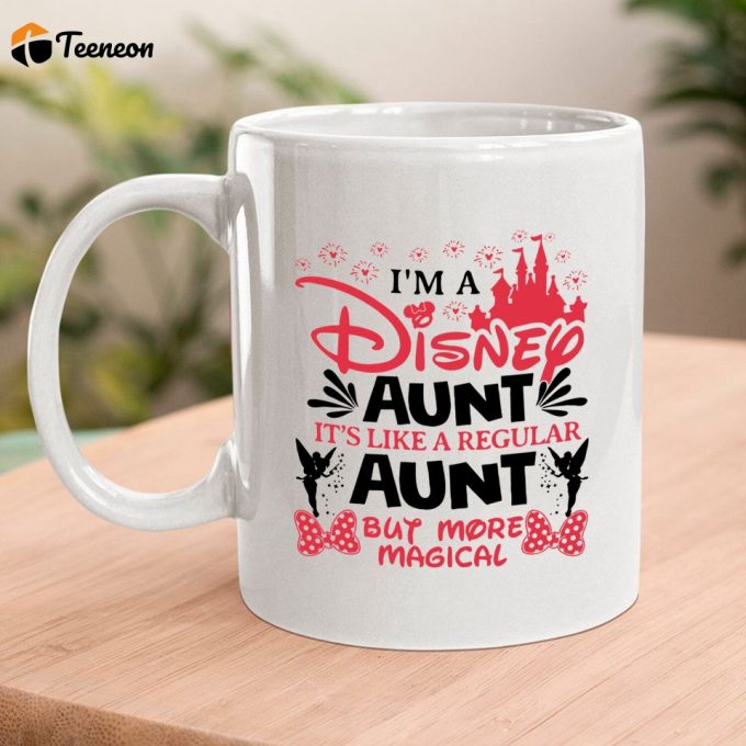 Disney Aunt Mugs, Magical Auntie Mugs, Mother'S Day Mugs 2