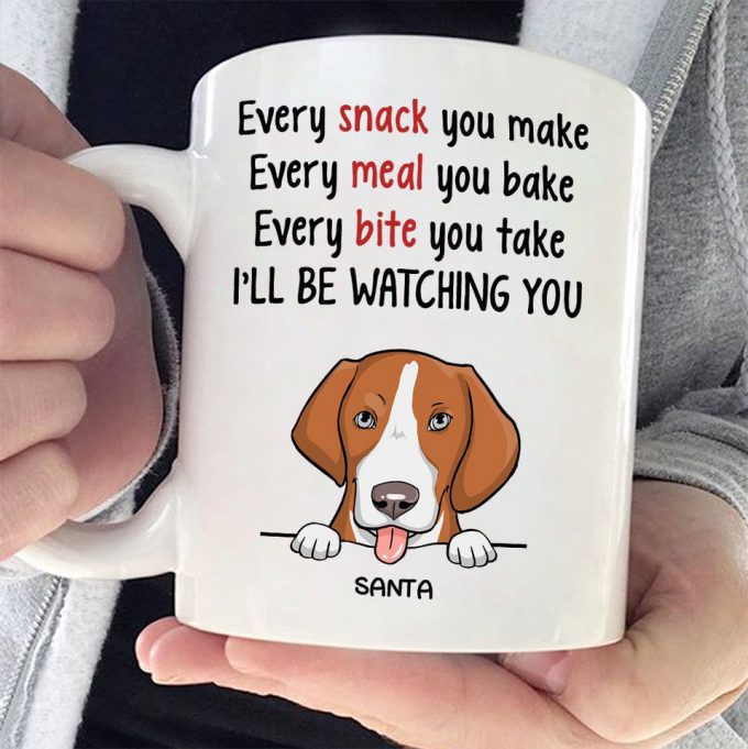 Every Snack You Make I'Ll Be Watching You Personalized Mug 3