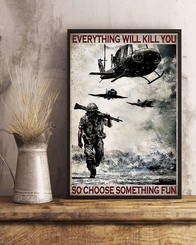 Everything Will Kill You So Choose Something Fun Veteran Vintage Poster, Canvas 4