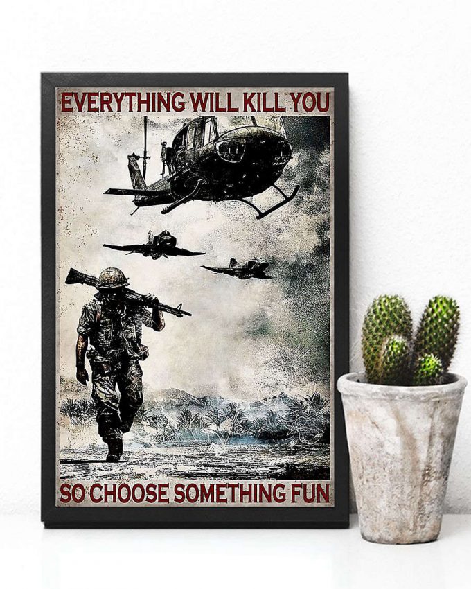 Everything Will Kill You So Choose Something Fun Veteran Vintage Poster, Canvas 5