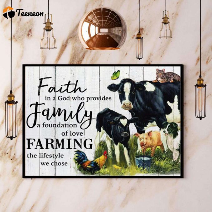 Farming Cows Pig Chicken And Dogs Faith In A God Who Provides Family A Foundation Of Love Farming The Lifestyle We Choose Poster No Frame Matte Canvas 1