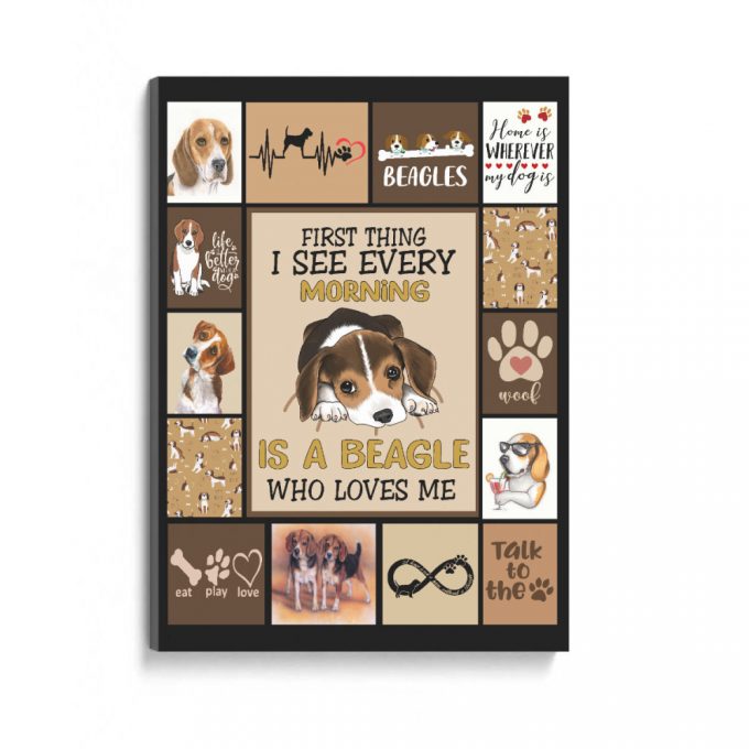 First Thing I See Every Morning Is A Beagle Who Loves Me Poster Canvas Gift For Dog Lovers Birthday Gift Home Decor 2