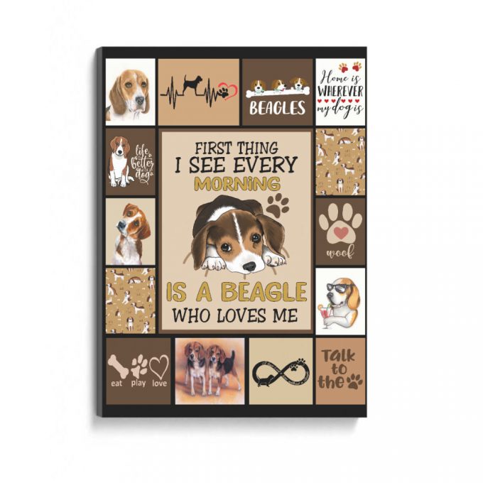 First Thing I See Every Morning Is A Beagle Who Loves Me Poster Canvas Gift For Dog Lovers Home Decor 2