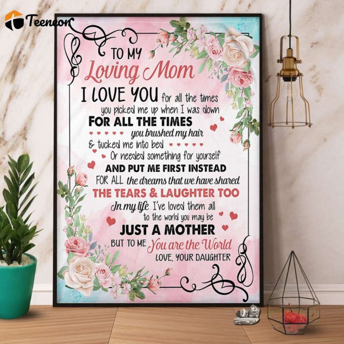 Flowers To My Loving Mom I Love You For All The Times Poster No Frame Matte Canvas 1