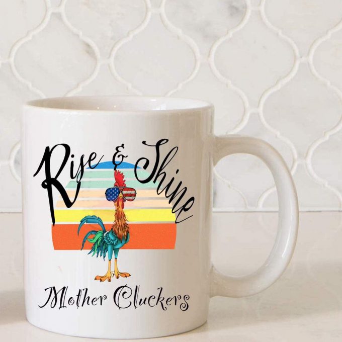 Funny Rise And Shine Mother Cluckers Coffee Mug 3