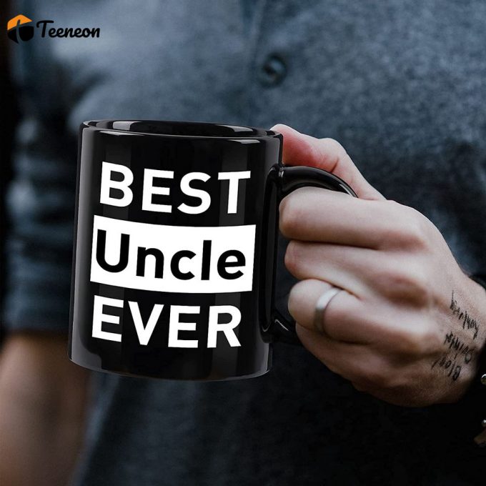 Gifts For Uncle Best Uncle Ever Gifts Funny Uncle Coffee Mug 1