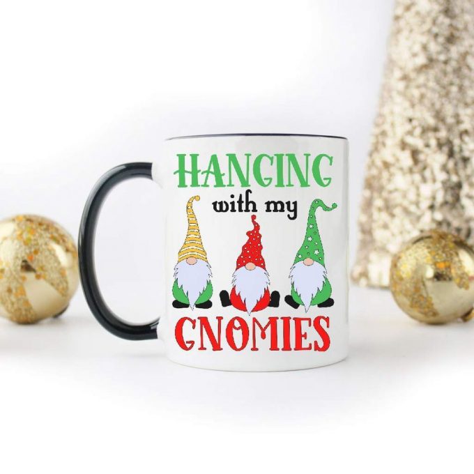 Hangin' With My Gnomies Gnomes Coffee Mug 3