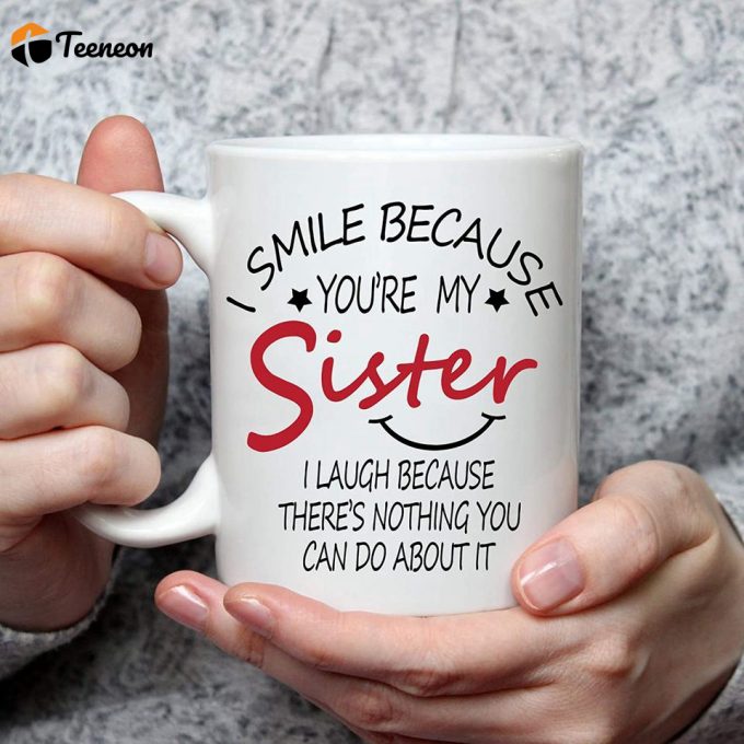 I Smile Because You Are My Sister Mug 2