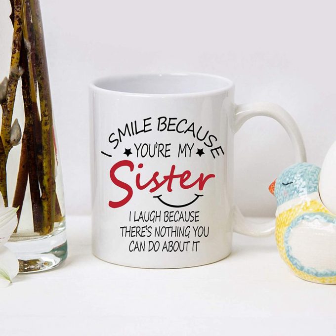 I Smile Because You Are My Sister Mug 5