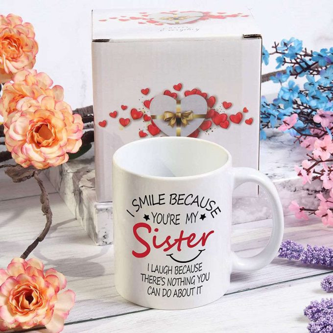 I Smile Because You Are My Sister Mug 6