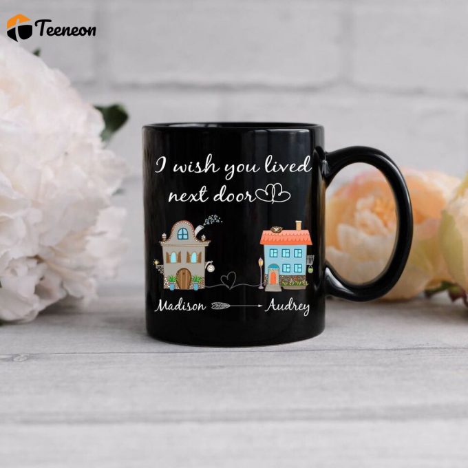 I Wish You Lived Next Door Mug , Long Distance Friendship Mug