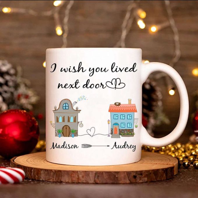 I Wish You Lived Next Door Mug , Long Distance Friendship Mug