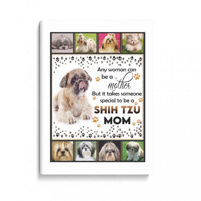 It Takes Someone Special To Be A Shih Tzu Mom Dog Gift Poster Canvas 2