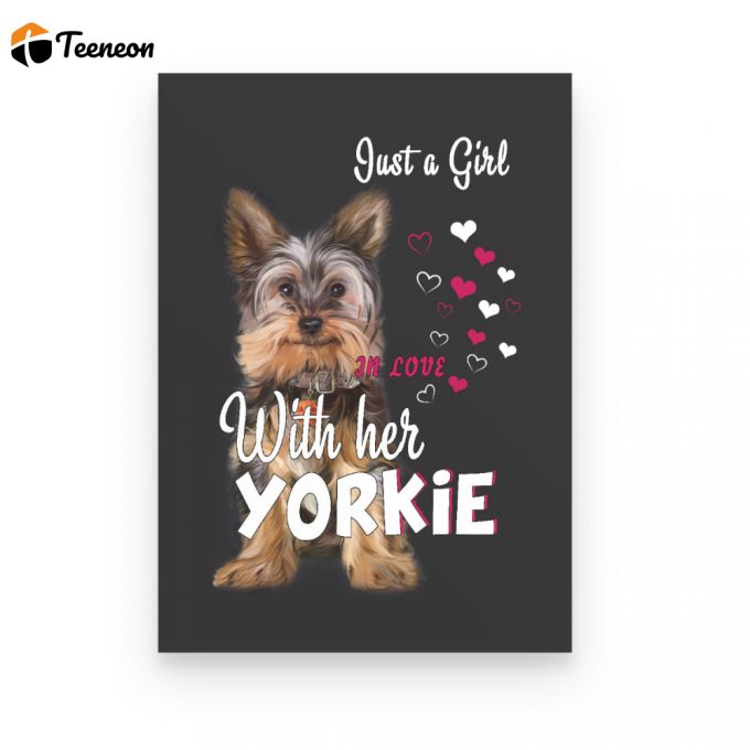 Just A Girl In Love With Her Yorkie Poster Canvas