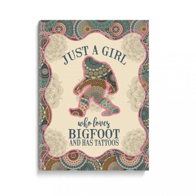 Just A Girl Who Loves Bigfoot And Has Tattoos Poster Canvas 2