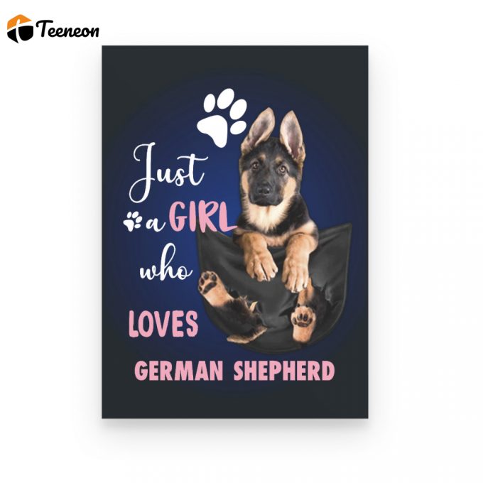 Just A Girl Who Loves German Shepherd Dog Poster Canvas Gift For Dog Lovers Birthday Gift Home Decor 1