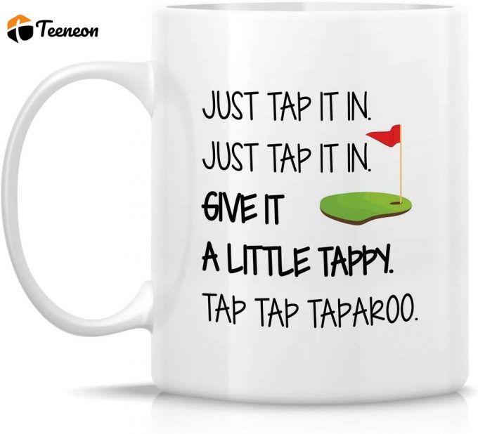 Just Tap It In Golf Golfer Ceramic Coffee Mugs 1