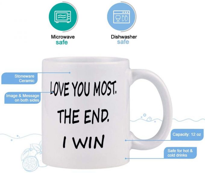 Love You Most The End I Win Mug Coffee Mug 3