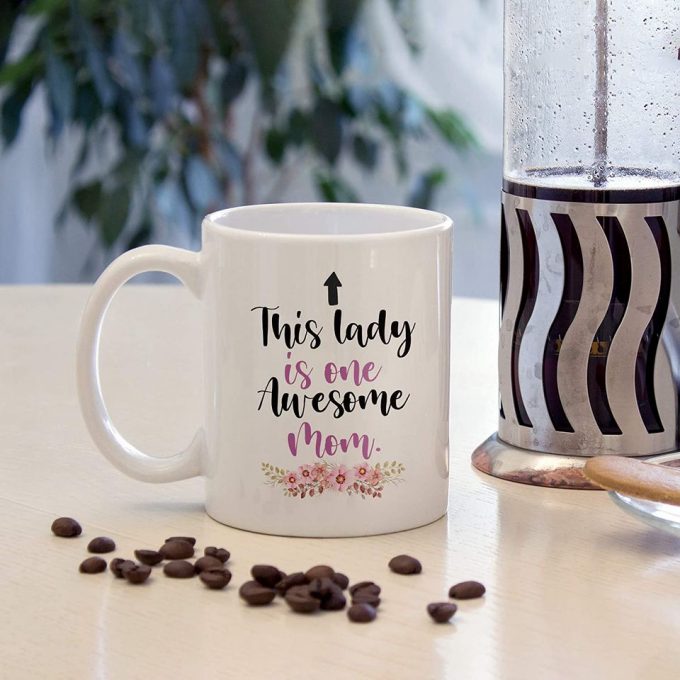 Mother'S Day Gifts Mom Coffee Mug - This Lady Is One Awesome Mom 4