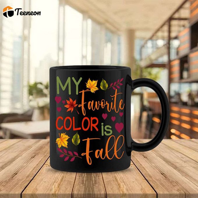 My Favorite Color Is Fall Mug, Autumn Cute Coffee Mug 2