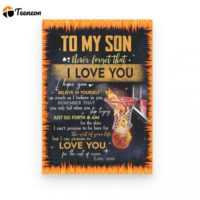 My Son Basket Ball Fire Go Forth And Aim For The Skies Gift From Mom Poster Canvas 1