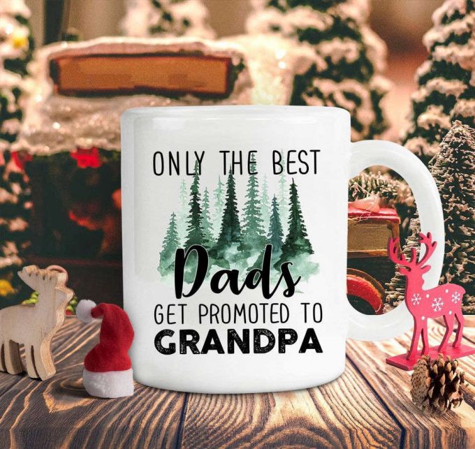 Only The Best Dads Get Promoted To Grandpa Coffee Mug 3