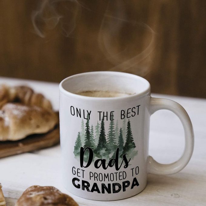 Only The Best Dads Get Promoted To Grandpa Coffee Mug 4