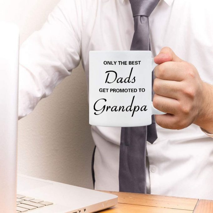 Only The Best Dads Get Promoted To Great Grandpa Coffee Mug 4