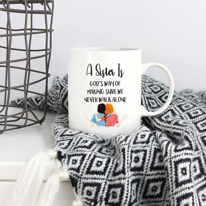 Quote Sister Coffee Mug Christmas Gifts, A Sister Is God'S Way Of Making Sure We Never Walk Alone Cups 4