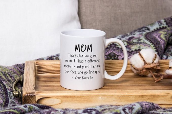 Thanks For Being My Mom Coffee Mug 2