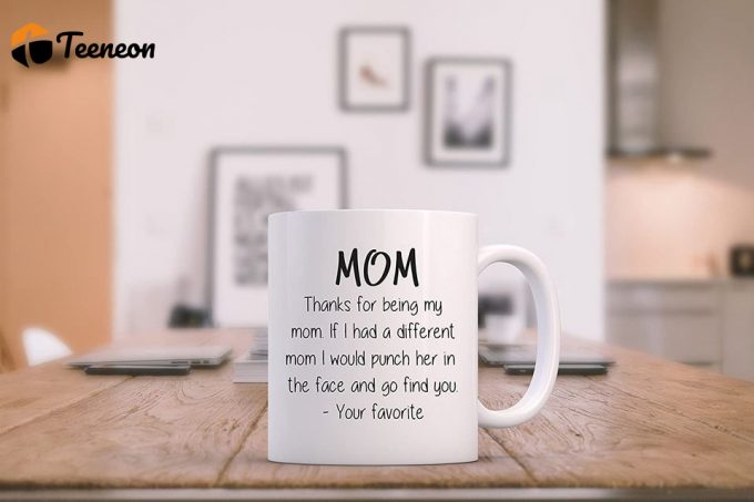 Thanks For Being My Mom Coffee Mug 1