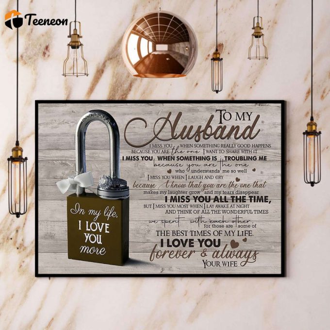 The Lock Wife To Husband I Miss You All The Time The Best Time Of My Life I Love You Poster No Frame Matte Canvas 1