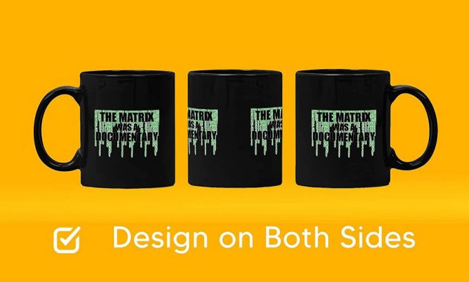 The Matrix Was A Documentary Mug 11Oz 3