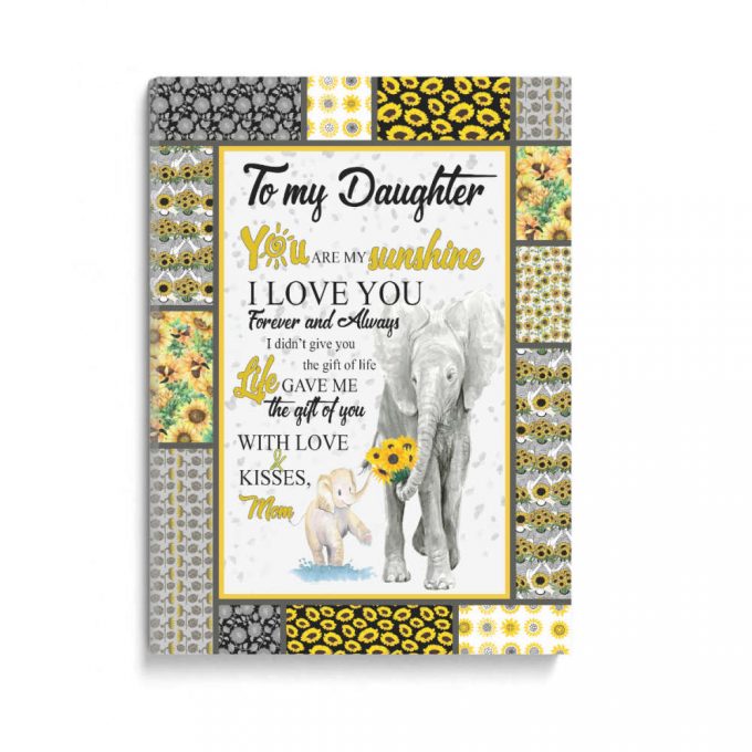 To My Daughter Elephant &Amp; Sunflower The Gift Of You Gift From Mom Poster Canvas 2