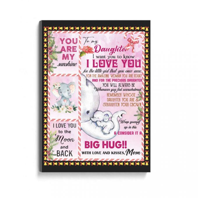 To My Daughter I Want To You Know I Love You Elephant Poster Canvas Gift For Daughter From Mom Home Decor 2