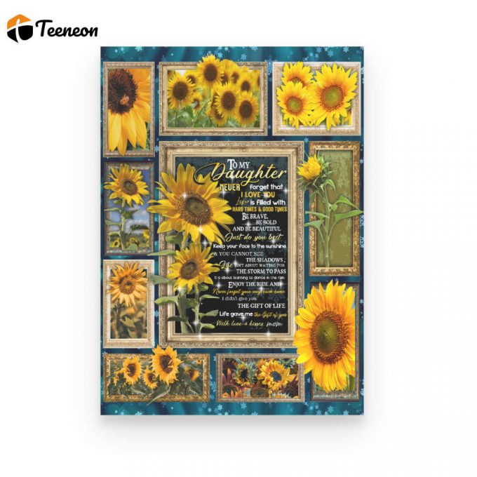To My Daughter Sunflower The Gift Of You Gift From Mom Poster Canvas 1