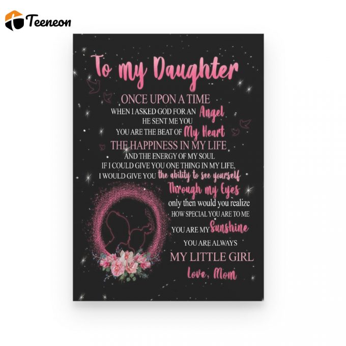 To My Daughter You Are Always My Little Girl Poster Canvas Gift For Daughter From Mom To Daughter Home Decor 1