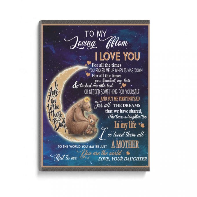 To My Loving Mom I Love You For All The Times From Daughter, Bear Poster Canvas, Thank You Gifts For Mother S Day, Meaningful Mother S Day Gift, Home Decor 2