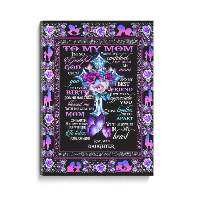 To My Mom I'M So Grateful God Chose You, Poster Canvas, Best Mother S Day Gift Ideas, Thank You Gifts For Mother S Day, Home Decor 2