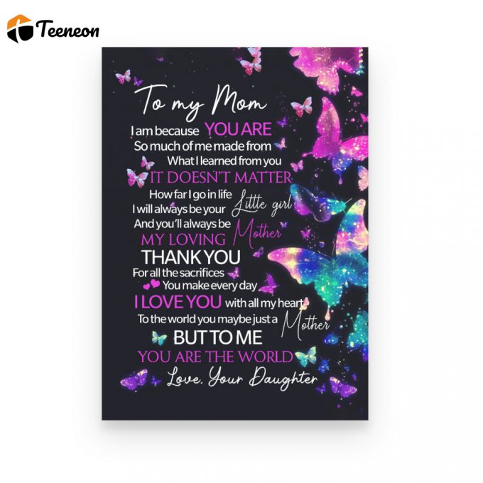 To My Mom Thank You For All Sacrifices Poster Canvas Animal Gift For Family,Birthday,Mother,Butterflies Lover Gift Home Decor 1