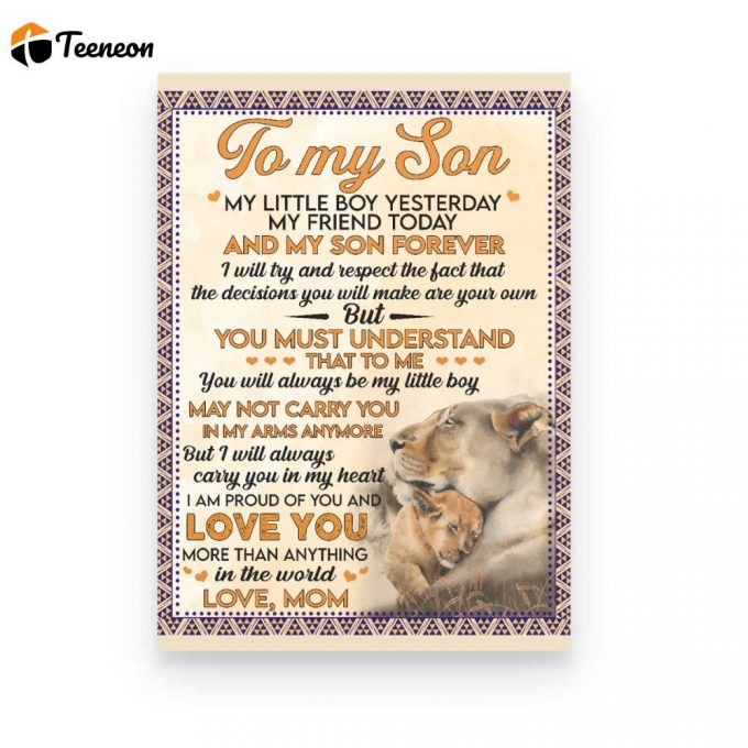 To My Son My Little Boy Yesterday My Friend Today Lion Poster Canvas Gift For Son From Mom Birthday Gift Home Decor 1