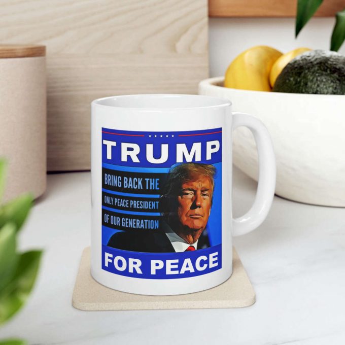 Trump For Peace Mug, President Trump Fan Mug 3